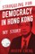Struggling for Democracy in Hong Kong