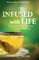 Infused with Life