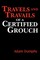 Travels and Travails of a Certified Grouch