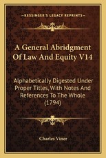 A General Abridgment of Law and Equity V14 A General Abridgment of Law and Equity V14