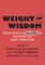 Weight and Wisdom