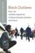 Black Outlaws; Race, Law, and Male Subjectivity in African American Literature and Culture