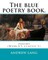 The blue poetry book. Edited By