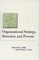 Organizational Strategy, Structure, and Process