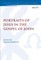 Portraits of Jesus in the Gospel of John
