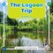The Lagoon Trip