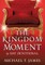 The Kingdom Moment