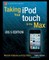 Taking Your iPod Touch to the Max, IOS 5 Edition