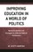 Improving Education in a World of Politics