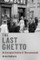 The Last Ghetto