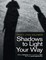Shadows to Light Your Way: Without Darkness, There Would Be No Light. Both Have Great Significance.