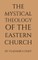 The Mystical Theology of the Eastern Church