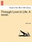 Through Love to Life. a Novel.