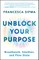 Unblock Your Purpose