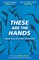 These Are The Hands
