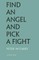 Find an Angel and Pick a Fight