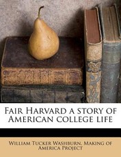Fair Harvard a Story of American College Life