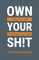 Own Your Sh!t