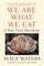 We Are What We Eat
