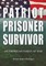 Patriot, Prisoner, Survivor