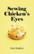 Sewing Chicken's Eyes