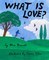 What Is Love?