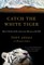 Catch the White Tiger