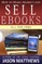 How to Make, Market and Sell Ebooks - All for FREE