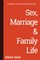 A Basic Christian Primer on Sex, Marriage & Family Life