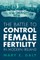 The Battle to Control Female Fertility in Modern Ireland