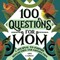 100 Questions for Mom