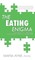 The Eating Enigma