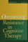 Overcoming Resistance in Cognitive Therapy
