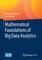 Mathematical Foundations of Big Data Analytics