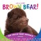 Hello Baby Brown Bear!