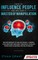 How to Influence People and Become A Master of Manipulation