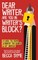 Dear Writer, Are You In Writer's Block?