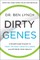 Dirty Genes