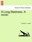 A Long Madness. a Novel. Vol. I