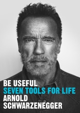 Schwarzenegger, A: Be Useful