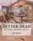 Better dead. By