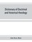 Dictionary of doctrinal and historical theology
