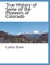 True History of Some of the Pioneers of Colorado