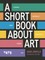 A Short Book about Art