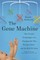 The Gene Machine