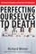 Perfecting Ourselves to Death