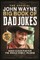 The Official John Wayne Big Book of Dad Jokes