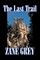 The Last Trail by Zane Grey, Fiction, Westerns, Historical