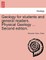 Geology for students and general readers. Physical Geology ... Second edition.