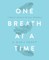 One Breath At A TIme